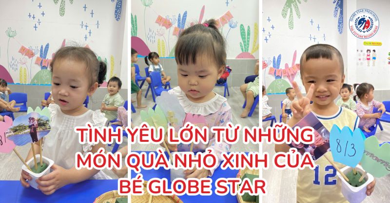 TÌNH YÊU LỚN TỪ NHỮNG MÓN QUÀ NHỎ XINH CỦA BÉ GLOBE STAR