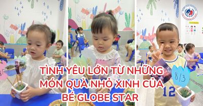 TÌNH YÊU LỚN TỪ NHỮNG MÓN QUÀ NHỎ XINH CỦA BÉ GLOBE STAR